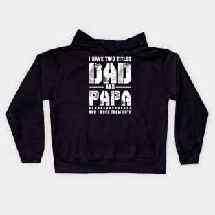 I Have 2 Titles Dad _ Papa I Rock Them Both Fathers Day Tee Kids Hoodie